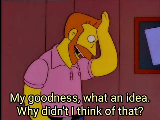 Simpsons meme why didn't I think of that